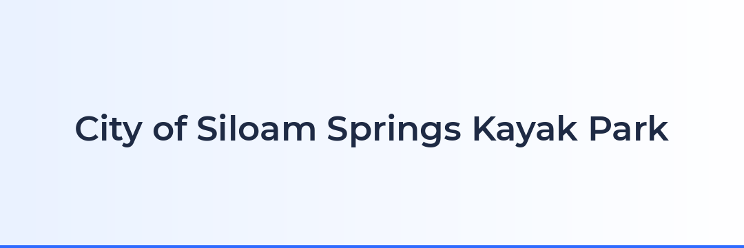 City of Siloam Springs Kayak Park