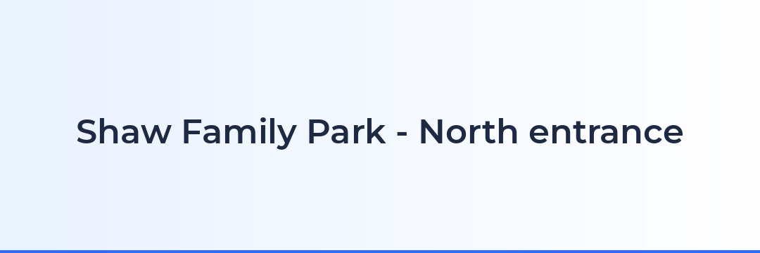 Shaw Family Park - North entrance