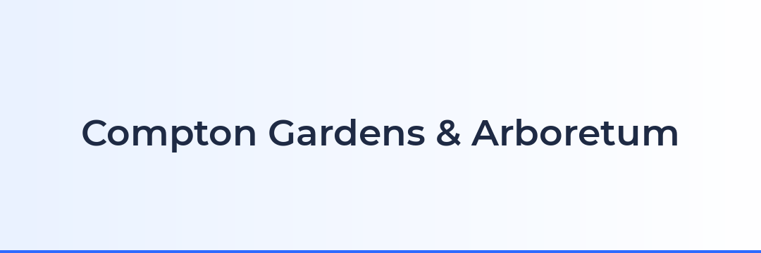 Compton Gardens & Arboretum