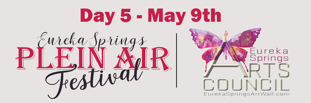Eureka Springs Plein Air Festival (May 9th)